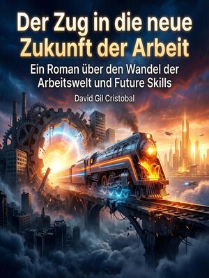 cover image of Der Zug in die neue Zukunft der Arbeit